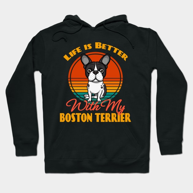 Life is Better With Boston Terrier Dog puppy Lover Cute Sunser Retro Funny Hoodie by Meteor77